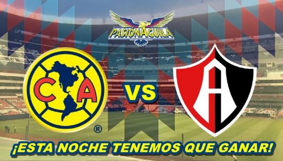 Canal, Fecha y Horario del Partido 'América vs Atlas”
