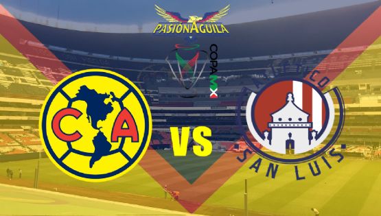 Fecha, Horario y Canal del "América vs Atlético San Luis" - Copa MX