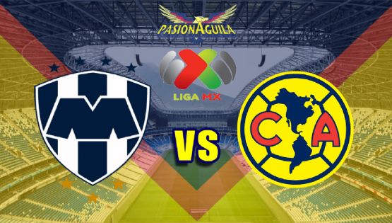 Fecha, Canal y Horario del "Monterrey vs América"
