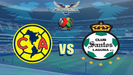 Dónde Ver el Partido "América vs Santos Laguna"
