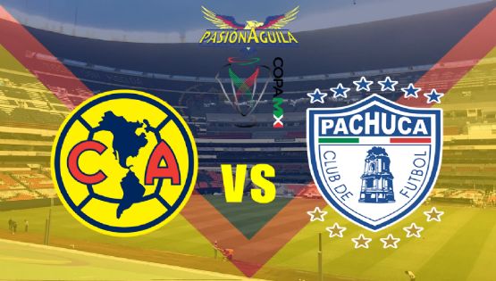 Fecha, Horario y Canal del "America vs Pachuca" - Copa MX