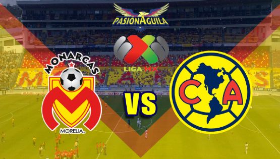 Dónde Ver el Partido "Morelia vs América"