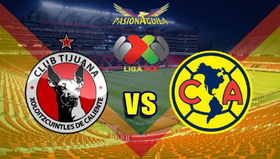 Fecha, Canal y Horario del Partido "Xolos vs América"