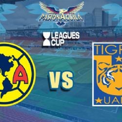 Fecha, Canal y Horario del "América vs Tigres" - Leagues Cup