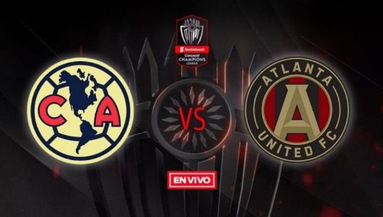 Dónde ver el Atlanta United vs Club América en los Cuartos de Final de Vuelta de Concachampions