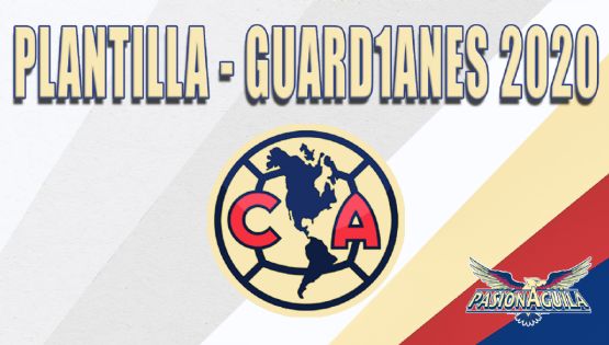 La Plantilla del Club América para el torneo Guard1anes 2020