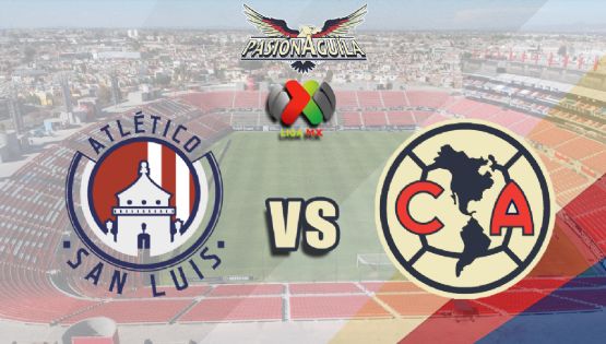 Fecha, Canal y Horario del "Atlético San Luis vs América"