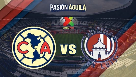 Fecha, Canal y Horario del partido América vs Atlético San Luis