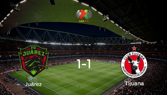  FC Juárez y Tijuana empatan a uno en el Estadio Olímpico Benito Juárez