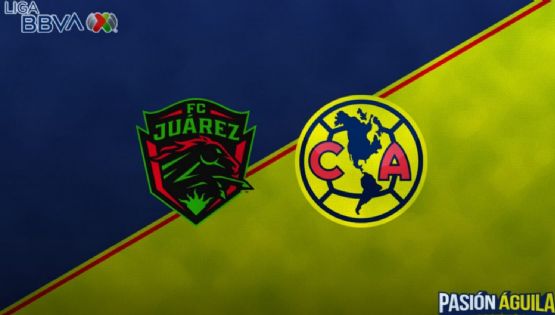Juárez vs América | Liga MX | ¿Cuándo, a qué hora y en qué canal juegan? 
