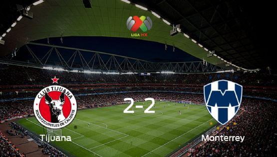  Tijuana y Monterrey finalizan su encuentro liguero con un empate (2-2)