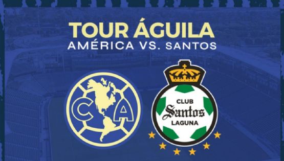 Fecha, Canal y Horario del partido América vs Santos Laguna | Tour Águila