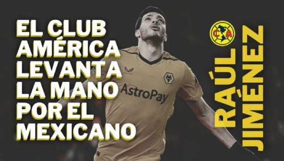 La MILLONARIA OFERTA que prepara el Club América para lograr el FICHAJE de Raúl Jiménez