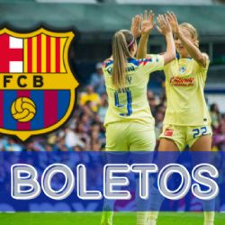 Los PRECIOS OFICIALES de los BOLETOS del partido del América Femenil vs FC Barcelona