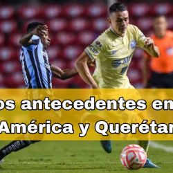 Los últimos antecedentes del Club América vs Querétaro, previo al juego de Jornada 2 del Clausura 2024