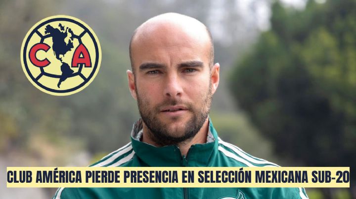 Club América PIERDE PRESENCIA en Selección Mexicana Sub20 para el Torneo del Sol