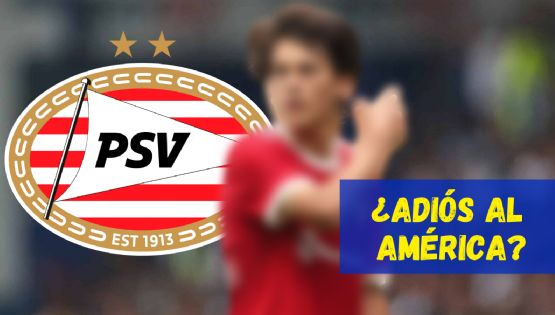 PSV Eindhoven se adelanta al Club América en la pelea por FICHAJE ESTRELLA