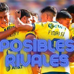 ¿Cuáles podrían ser los RIVALES del Club América dependiendo si llega en Play-In o Liguilla directa?