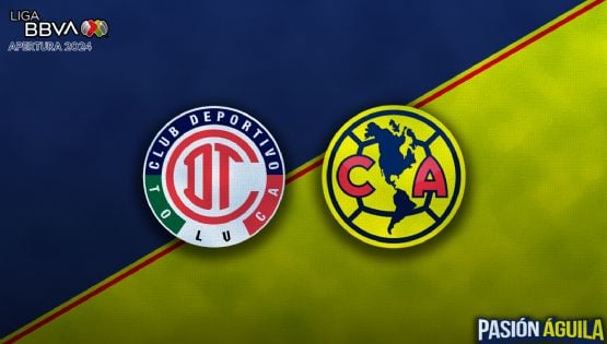 Toluca vs Club América por el Apertura 2024: Horario, cuándo juegan y quién transmitirá el partido