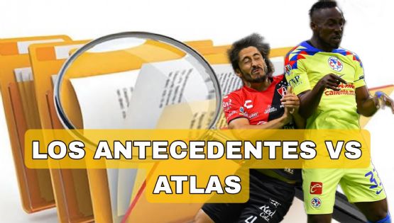 Los últimos antecedentes e historial del Atlas vs Club América, previo al juego de Jornada 10 del Clausura 2024