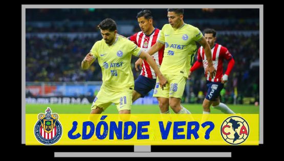 Dónde VER en VIVO Chivas vs Club América por la ida de las SEMIFINALES del Clausura 2024