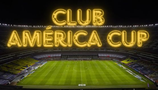 ¿QUÉ ES la Club América Cup y qué EQUIPOS participarán en ella?