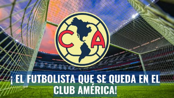 ¡Cambiaron de opinión! El jugador del Club América que SE QUEDA tras tener pie y medio fuera