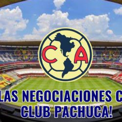 ¿Cuándo podría empezar el Club América a NEGOCIAR con el Pachuca por sus jugadores?