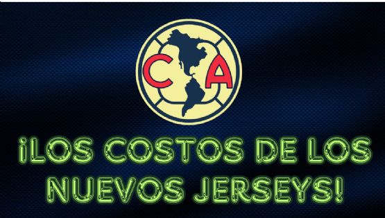 ¿Cuánto costarán los NUEVOS JERSEYS del Club América para el Apertura 2024?