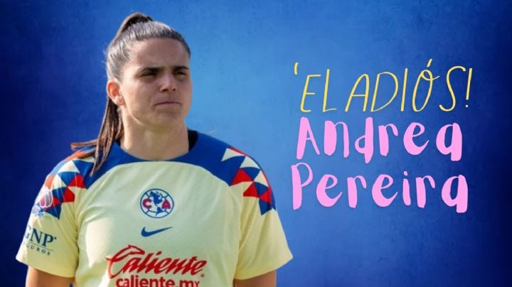 ¡La TRAICIONARON! Andrea Pereira REVELA cómo fue su SALIDA del Club América Femenil