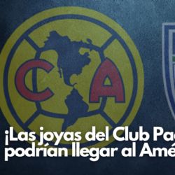 Las TRES JOYAS de Grupo Pachuca que busca el Club América como REFUERZOS
