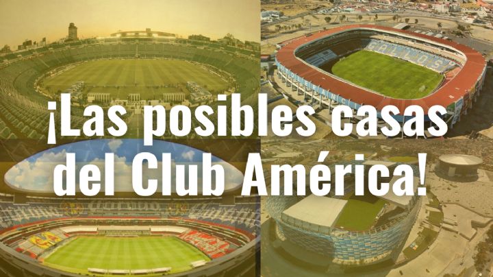 Todos los ESTADIOS que contempla el Club América para jugar como LOCAL