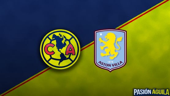 Club América vs Aston Villa en Amistoso Internacional  : Horario, cuándo juegan y dónde ver EN VIVO