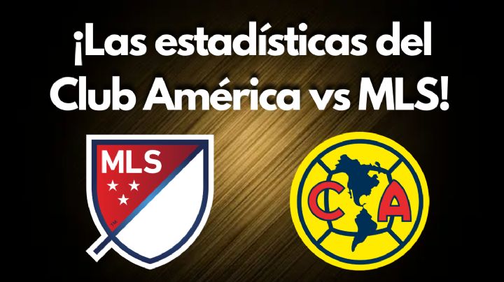 La ESPECTACULAR EFECTIVIDAD de la ofensiva del Club América contra los equipos de la MLS