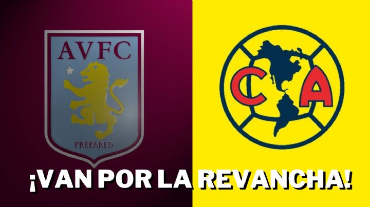 Aston Villa y Club América con sed de REVANCHA por sus anteriores resultados