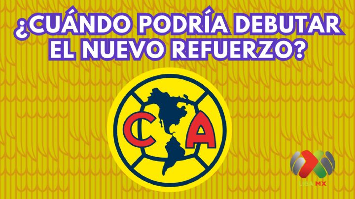 Los partidos en los que podría DEBUTAR el nuevo REFUERZO del Club América