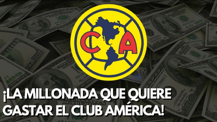 La MEGA MILLONADA que el Club América podría soltar por su ÚLTIMO REFUERZO