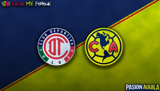 Toluca vs Club América Femenil del Clausura 2025: horario, cuándo juegan y quién transmitirá el partido