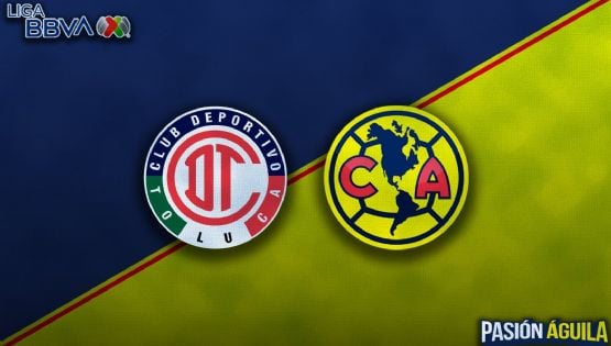 Toluca vs Club América: Final de Vuelta del Clausura 2025, fecha, hora y quién la transmitirá