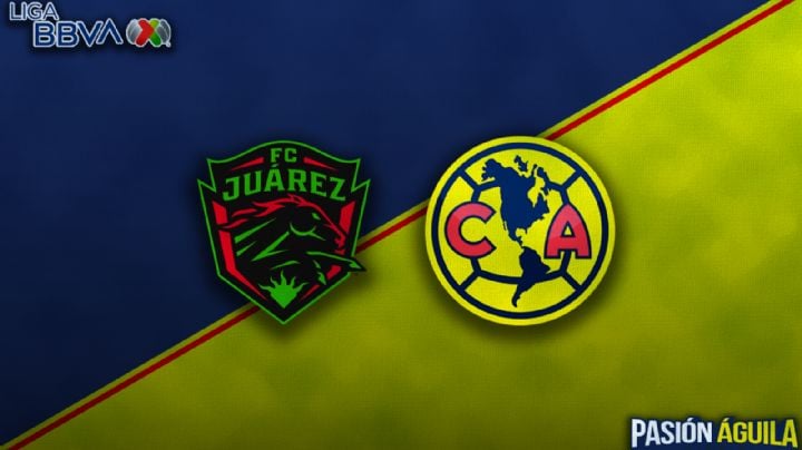 FC Juárez vs Club América del Apertura 2025: Horario, cuándo juegan y quién transmitirá el partido